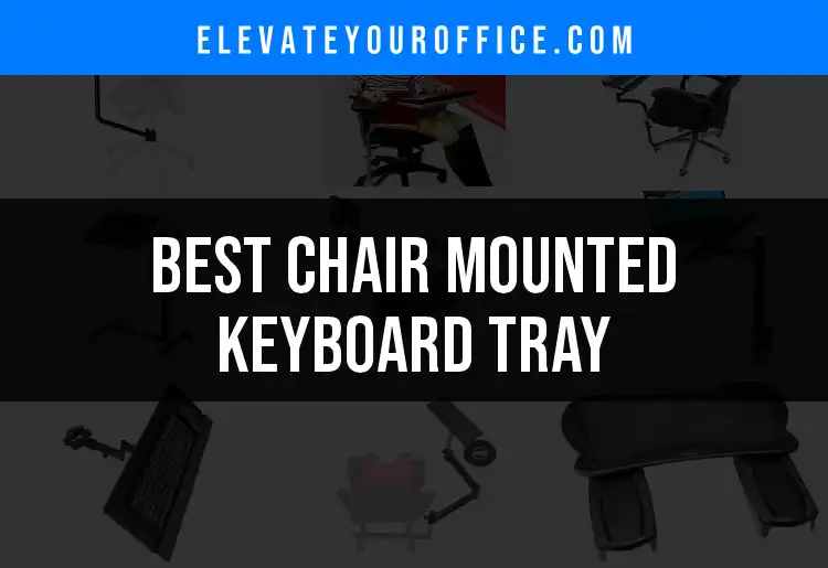 13 Top Chair Mounted Keyboard Trays for Comfort and Convenience featured