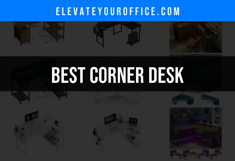 13 Sharp Corner Desks for Stylish Workspace Zones featured