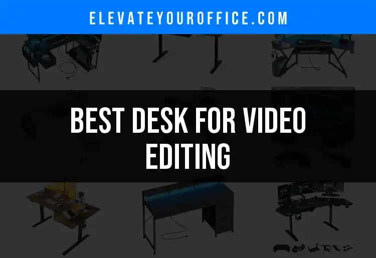 13 Top Desks for Video Editing When Precision Matters featured