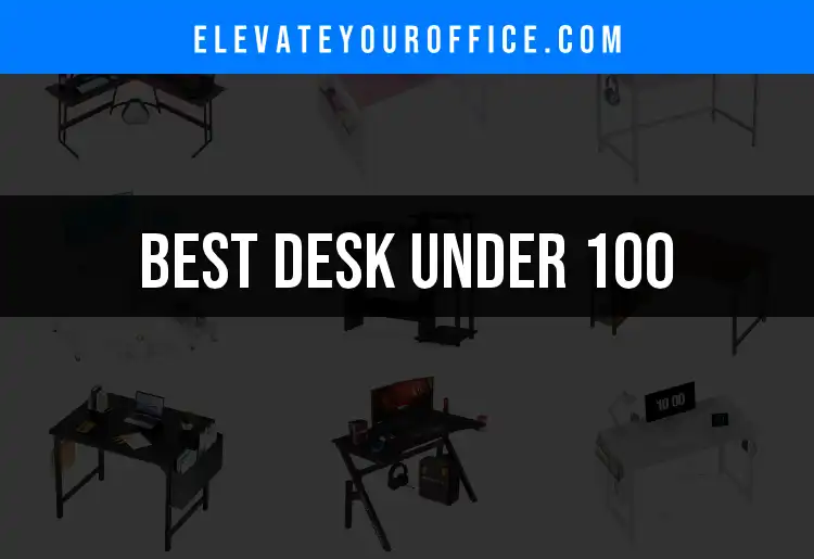 18 Best Desks Under 100 for Stylish, Budget-Friendly Workspaces featured
