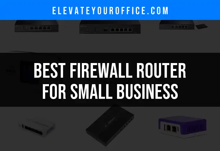 14 Top Firewall Routers for Small Business Security