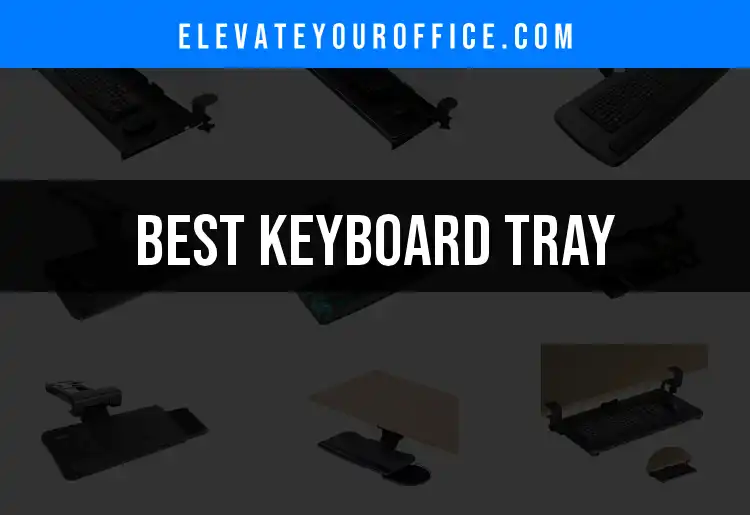 Top 10 Keyboard Trays for Ergonomic Comfort