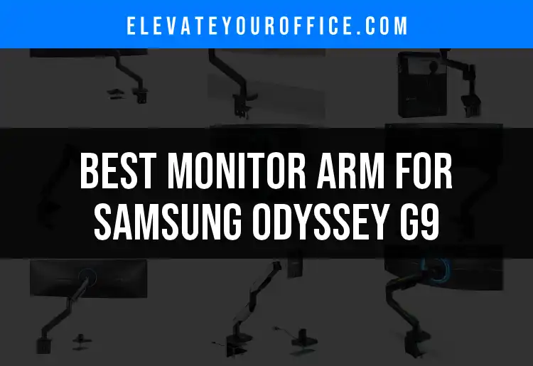 11 Top Monitor Arms for Samsung Odyssey G9