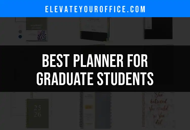 11 Creative Planners for Graduate Students to Stay Organized