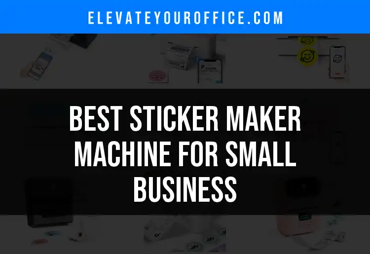 16 Top Sticker Maker Machines for Small Business Success